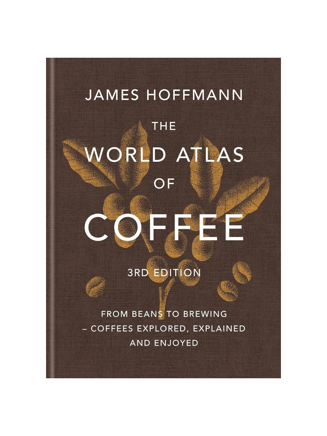 The World Atlas of Coffee (3rd Edition)