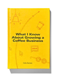 Photo of What I Know About Growing a Coffee Buisness ( Default Title ) [ 3FE ] [ Books ]